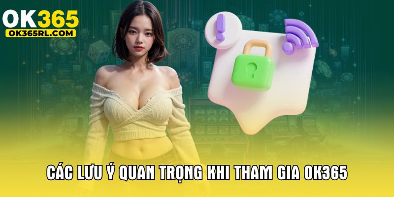 Các lưu ý quan trọng khi tham gia OK365