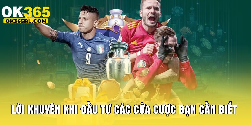 Lời khuyên khi đầu tư các cửa cược bạn cần biết 