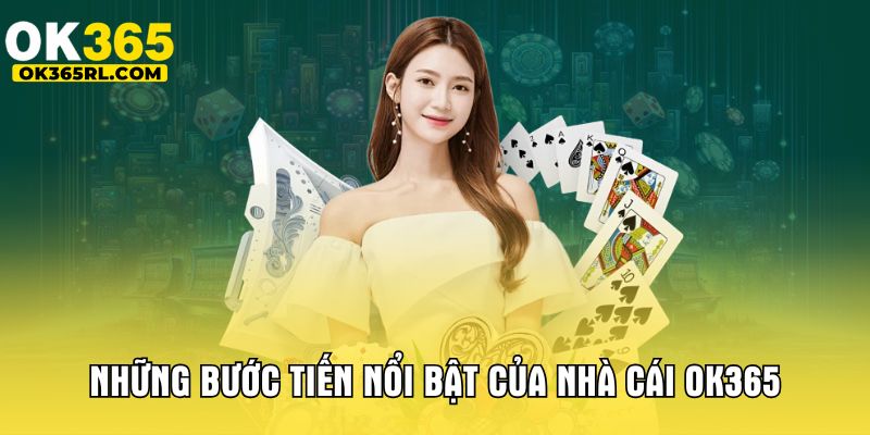 Những bước tiến nổi bật của nhà cái OK365