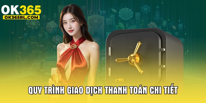 Quy trình giao dịch thanh toán chi tiết